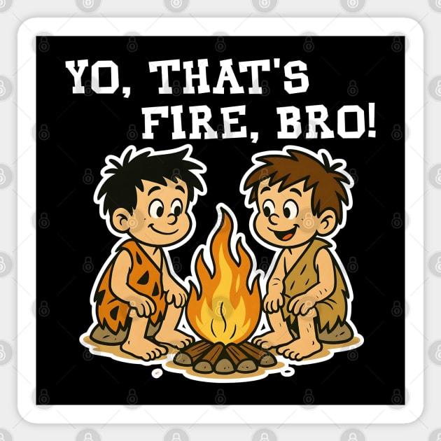 Yo That's Fire Bro Funny Gen Alpha Slang Sticker by Yesteeyear
